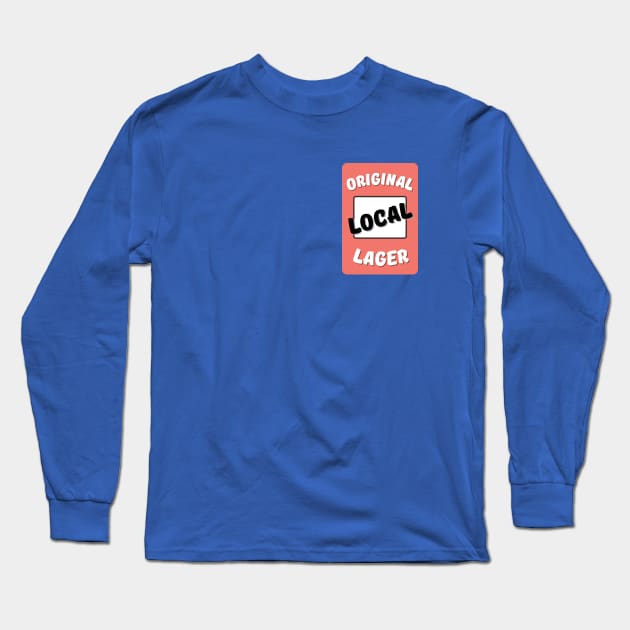 Original Local Lager Long Sleeve T-Shirt by LocalLager